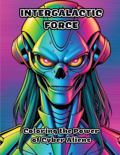 Intergalactic Force: Coloring the Power of Cyber Aliens von ColorZen