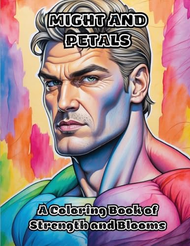 Might and Petals: A Coloring Book of Strength and Blooms von ColorZen