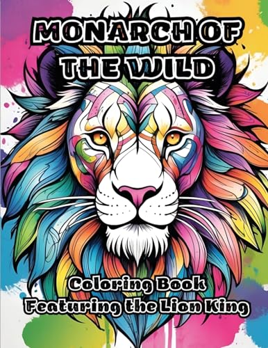 Monarch of the Wild: Coloring Book Featuring the Lion King