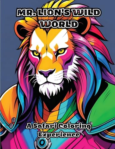 Mr. Lion's Wild World: A Safari Coloring Experience von ColorZen