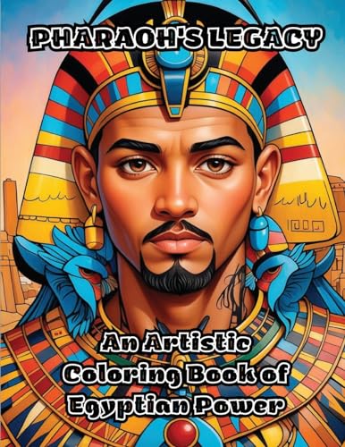 Pharaoh's Legacy: An Artistic Coloring Book of Egyptian Power von ColorZen