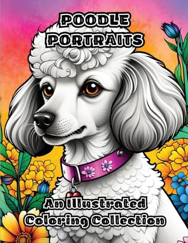 Poodle Portraits: An Illustrated Coloring Collection