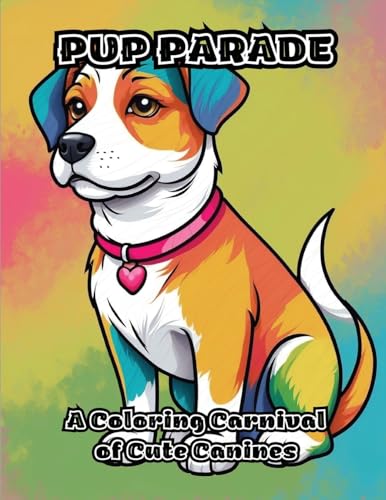 Pup Parade: A Coloring Carnival of Cute Canines von ColorZen