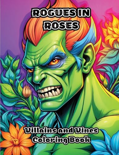 Rogues in Roses: Villains and Vines Coloring Book von ColorZen