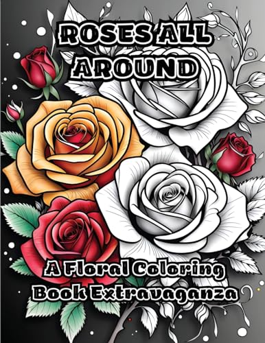 Roses All Around: A Floral Coloring Book Extravaganza von ColorZen