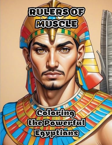 Rulers of Muscle: Coloring the Powerful Egyptians von ColorZen