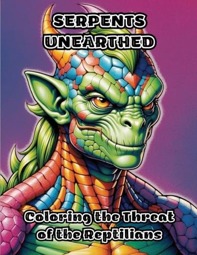 Serpents Unearthed: Coloring the Threat of the Reptilians von ColorZen