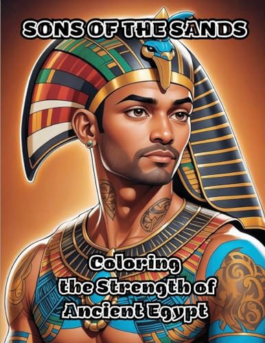 Sons of the Sands: Coloring the Strength of Ancient Egypt von ColorZen