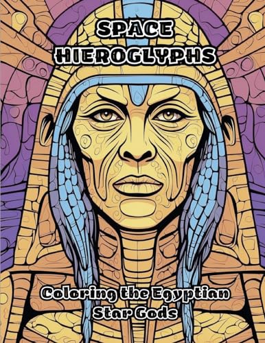 Space Hieroglyphs: Coloring the Egyptian Star Gods von ColorZen