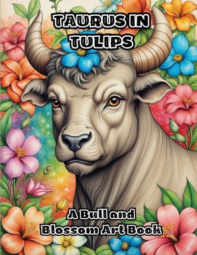 Taurus in Tulips: A Bull and Blossom Art Book von ColorZen