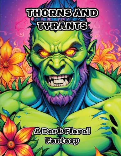 Thorns and Tyrants: A Dark Floral Fantasy von ColorZen