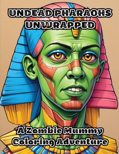 Undead Pharaohs Unwrapped: A Zombie Mummy Coloring Adventure von ColorZen