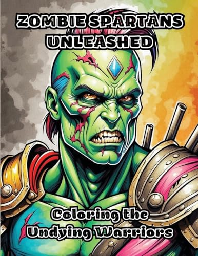 Zombie Spartans Unleashed: Coloring the Undying Warriors