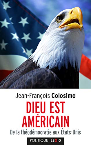 DIEU EST AMERICAIN: De la théodémocratie aux Etats-Unis von CERF
