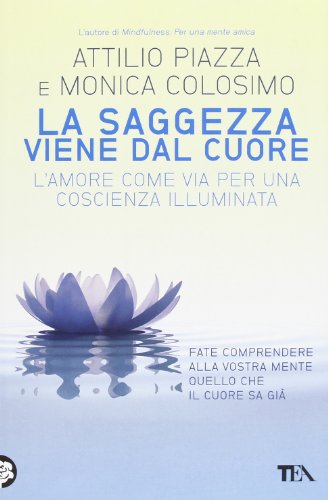 La saggezza viene dal cuore. L'amore come via per una coscienza illimitata (TEA Varia)