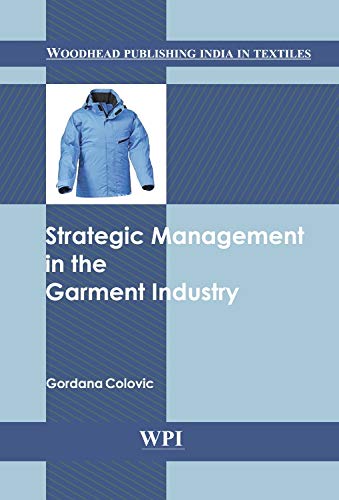 Strategic Management in Garment Industry (Woodhead Publishing India)