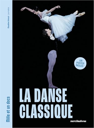 La Danse classique - Mille et un docs: Un poster inclus ! La Danse classique - Mille et un docs: Un poster inclus ! von MERCILESLIVRES
