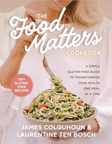 The Food Matters Cookbook: A Simple Gluten-Free Guide to Transforming Your Health One Meal at a Time von Hay House