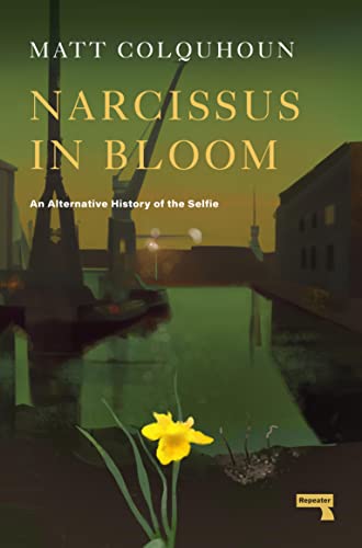 Narcissus in Bloom: An Alternative History of the Selfie von Penguin