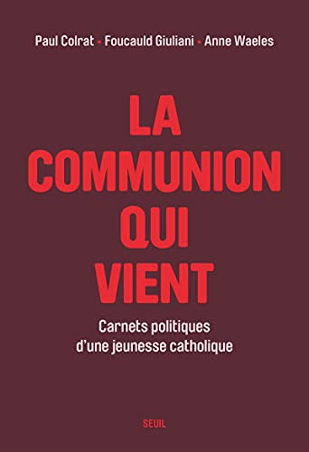 La communion qui vient: Carnets politiques d'une jeunesse catholique