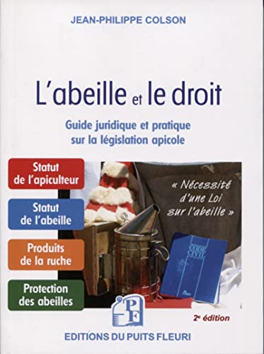 L'abeille et le droit: Guide juridique et pratique sur la législation apicole