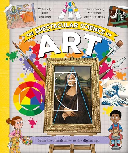 The Spectacular Science of Art (Spectacular Science, 3) von Kingfisher