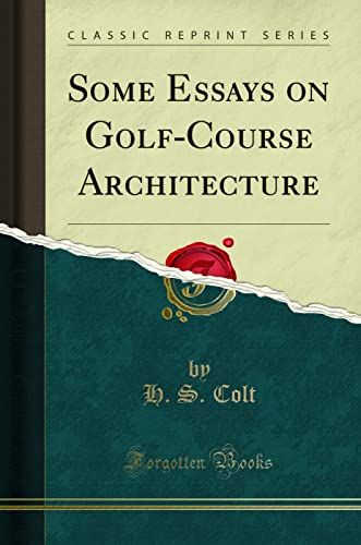 Some Essays on Golf-Course Architecture (Classic Reprint) von Forgotten Books