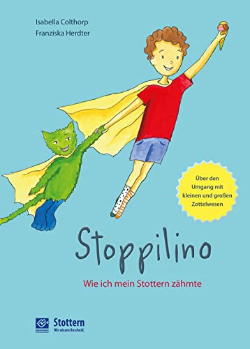 Stoppilino - Wie ich mein Stottern zähmte: Über den Umgang mit kleinen und großen Zottelwesen