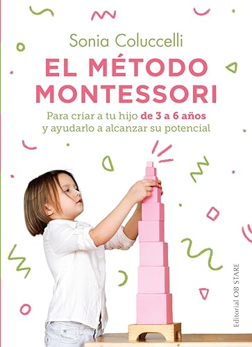 El método Montessori: Para criar a tu hijo de 3 a 6 años y ayudarlo a alcanzar su potencial (Educación) von Editorial Ob Stare