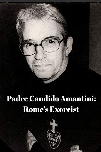 Padre Candido Amantini : Rome's Exorcist von Lulu