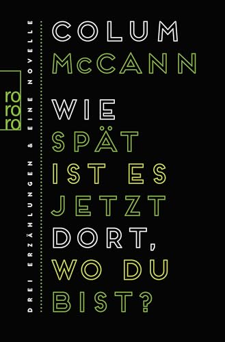 Wie spät ist es jetzt dort, wo du bist?: Drei Erzählungen und eine Novelle Wie spät ist es jetzt dort, wo du bist?: Drei Erzählungen und eine Novelle von Rowohlt