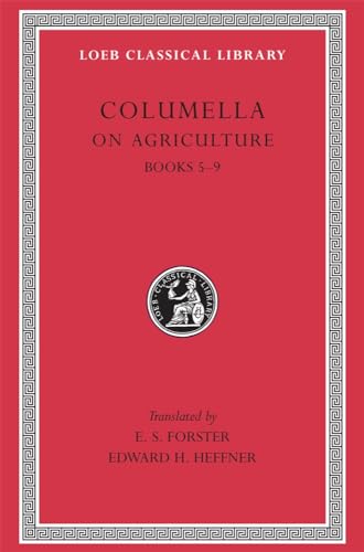 De Re Rustica: Books 5-9 (Loeb Classical Library : No. 407)
