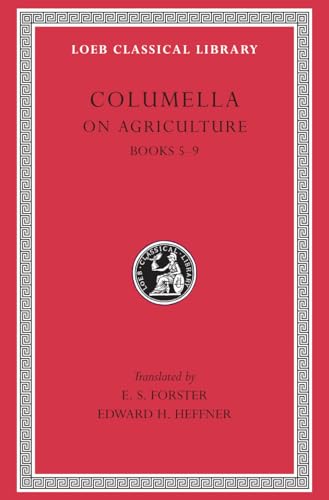 De Re Rustica: Books 5-9 (Loeb Classical Library : No. 407)