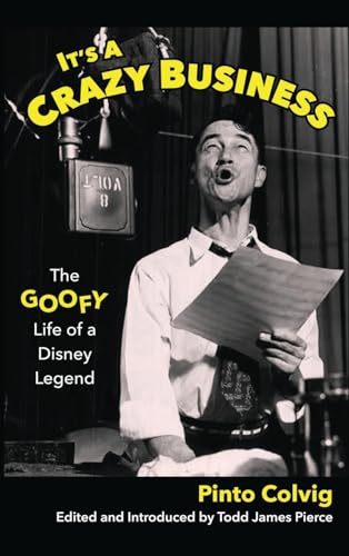 It's a Crazy Business: The Goofy Life of a Disney Legend von Theme Park Press