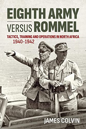 Eighth Army Versus Rommel: Tactics, Training and Operations in North Africa 1940-1942