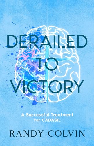 Derailed to Victory: A Successful Treatment for CADASIL von selfpublishing.com