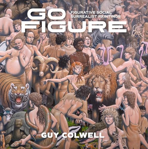 Go Figure: Figurative Social Surrealist Paintings Go Figure: Figurative Social Surrealist Paintings von Fantagraphics