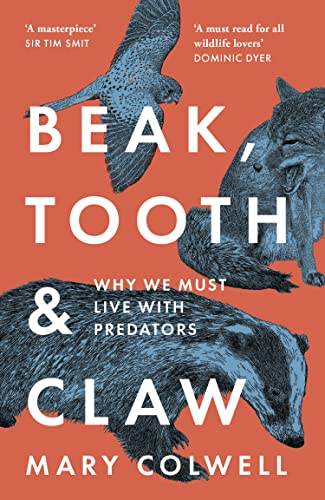 Beak, Tooth and Claw: Why We Must Live With Predators von William Collins