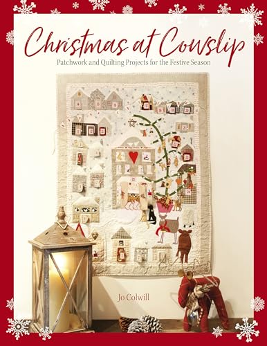 Christmas at Cowslip: Christmas Sewing and Quilting Projects for the Festive Season: Patchwork and quilting projects for the festive season von David & Charles