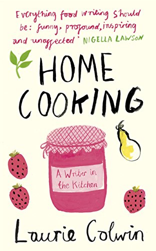 Home Cooking: A Writer in the Kitchen von Fig Tree