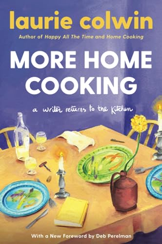 More Home Cooking: A Writer Returns to the Kitchen