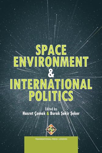 Space Environment and International Politics (Policy Series) von Transnational Press London