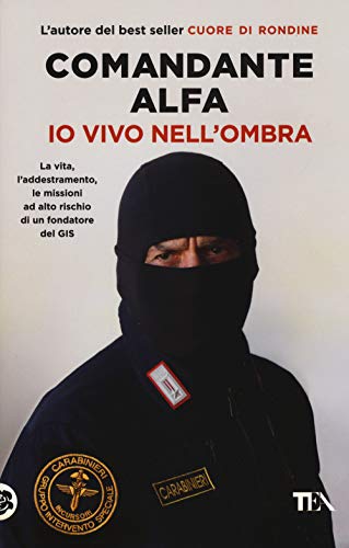 Io vivo nell'ombra. La vita, l'addestramento, le missioni ad alto rischio di un fondatore del GIS (Varia best seller)