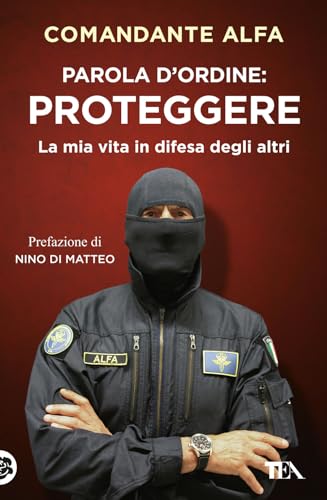 Parola d'ordine: proteggere. La mia vita in difesa degli altri (Varia best seller) von TEA