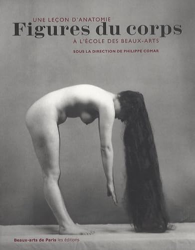 FIGURES DU CORPS - UNE LECON D'ANATOMIE A L'ECOLE DES BEAUX-ARTS (PETIT FORMAT): Une leçon d'anatomie