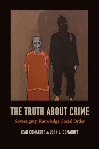 The Truth about Crime: Sovereignty, Knowledge, Social Order von University of Chicago Press