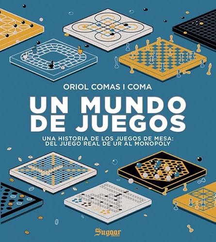 Un mundo de juegos: Una historia de los juegos de mesa, del juego real de Ur al Monopoly