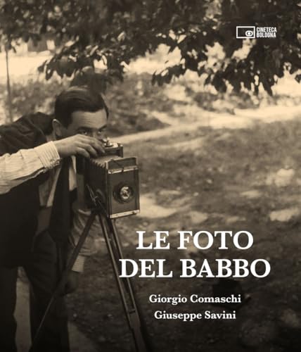 Le foto del babbo von Edizioni Cineteca di Bologna