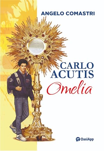 Carlo Acutis. Omelia Carlo Acutis. Omelia von OasiApp La Pietra d'Angolo