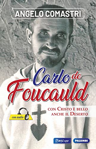Carlo de Foucauld. Con Cristo è bello anche il deserto. Con File audio scaricabile e online
